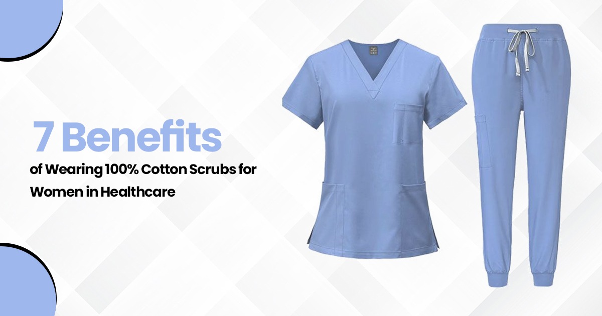 7 Benefits of Wearing 100% Cotton Scrubs for Women in Healthcare