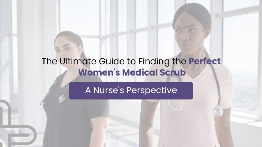 Nurse’s Guide to the Perfect Women’s Medical Scrub
